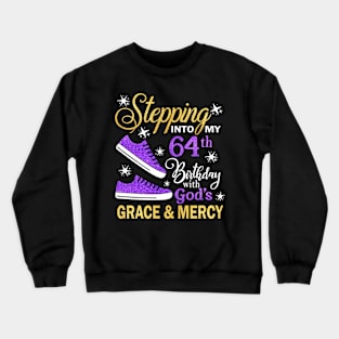 Stepping Into My 64th Birthday With God's Grace & Mercy Bday Crewneck Sweatshirt